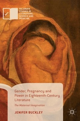 bokomslag Gender, Pregnancy and Power in Eighteenth-Century Literature