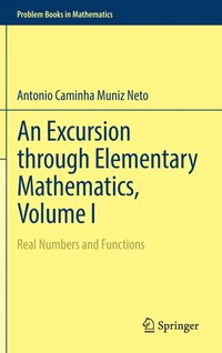 bokomslag An Excursion through Elementary Mathematics, Volume I
