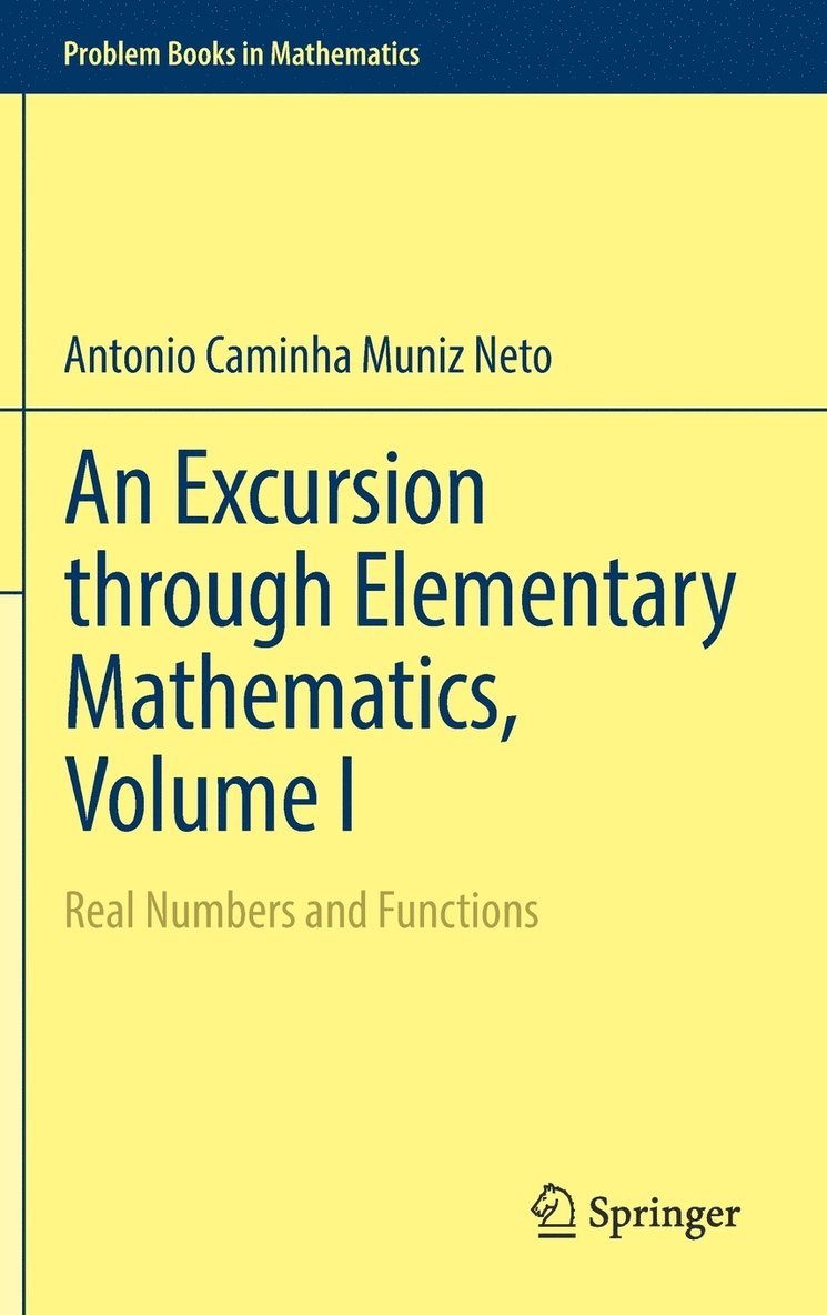 An Excursion through Elementary Mathematics, Volume I 1