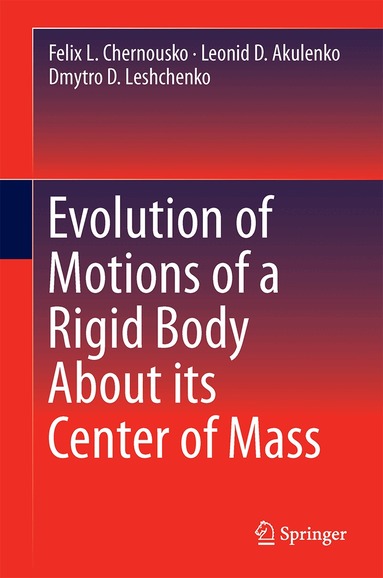 Russian Academy of Sciences, Leonid D. Akulenko, Dmytro D. Leshchenko - Evolution of Motions of a Rigid Body About its Center of Mass, Inbunden