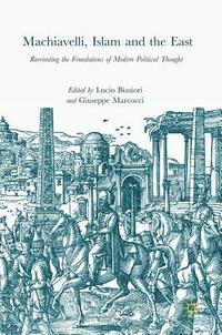 bokomslag Machiavelli, Islam and the East