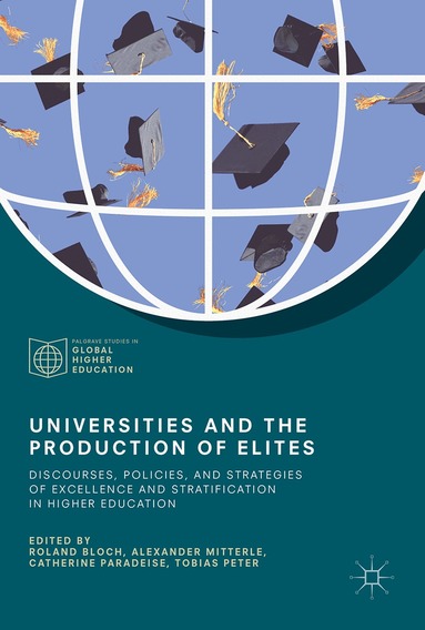Roland Bloch, Alexander Mitterle, Catherine Paradeise, Tobias Peter - Universities and the Production of Elites, Inbunden