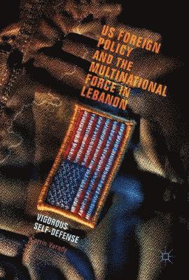 US Foreign Policy and the Multinational Force in Lebanon