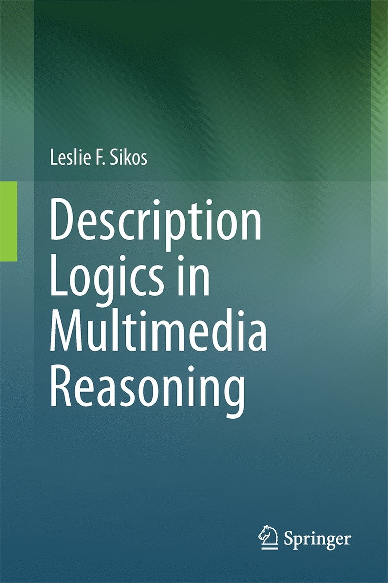 Leslie F. Sikos - Description Logics in Multimedia Reasoning, Inbunden