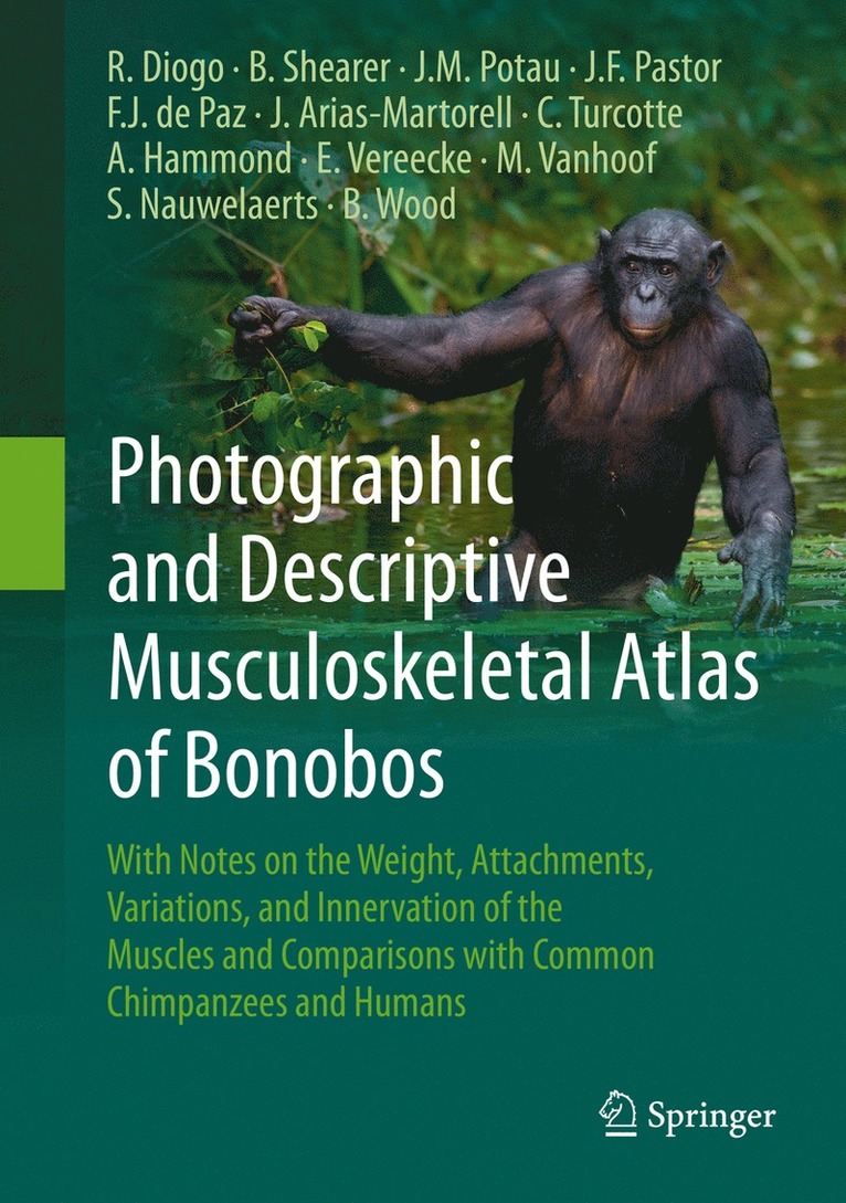 Rui Diogo, Brian Shearer, Josep M. Potau, Juan F. Pastor, Felix J. de Paz, Julia Arias-Martorell, Cassandra Turcotte, Ashley Hammond, Evie Vereecke, Marie Vanhoof, Sandra Nauwelaerts, Bernard Wood - Photographic and Descriptive Musculoskeletal Atlas of Bonobos, Inbunden
