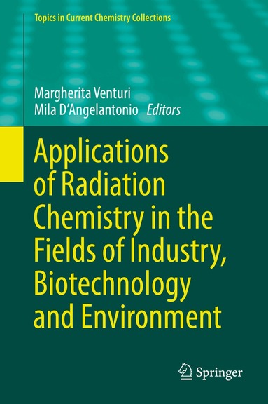 Margherita Venturi, Mila D’Angelantonio - Applications of Radiation Chemistry in the Fields of Industry, Biotechnology and Environment, Inbunden