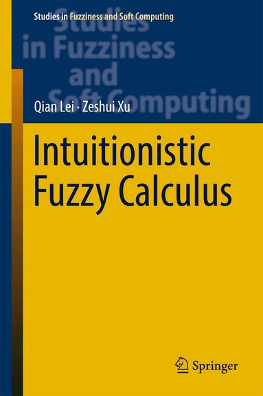 Qian Lei, Zeshui Xu - Intuitionistic Fuzzy Calculus, Inbunden
