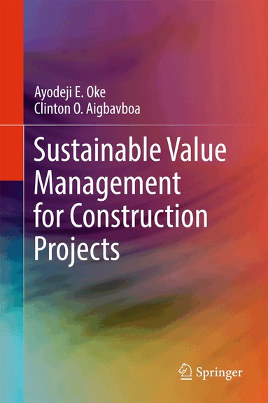 Ayodeji E. Oke, Clinton O. Aigbavboa - Sustainable Value Management for Construction Projects, Inbunden