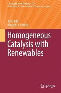 bokomslag Homogeneous Catalysis with Renewables
