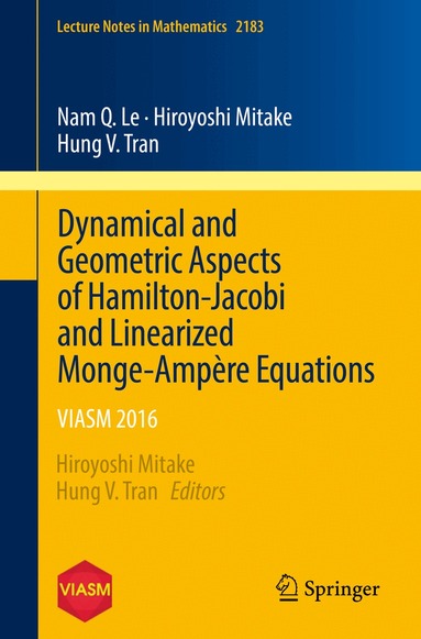 Nam Q. Le, Hiroyoshi Mitake, Hung V. Tran, Hiroyoshi Mitake, Hung V. Tran - Dynamical and Geometric Aspects of Hamilton-Jacobi and Linearized Monge-Ampère Equations, Häftad