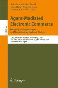 bokomslag Agent-Mediated Electronic Commerce. Designing Trading Strategies and Mechanisms for Electronic Markets