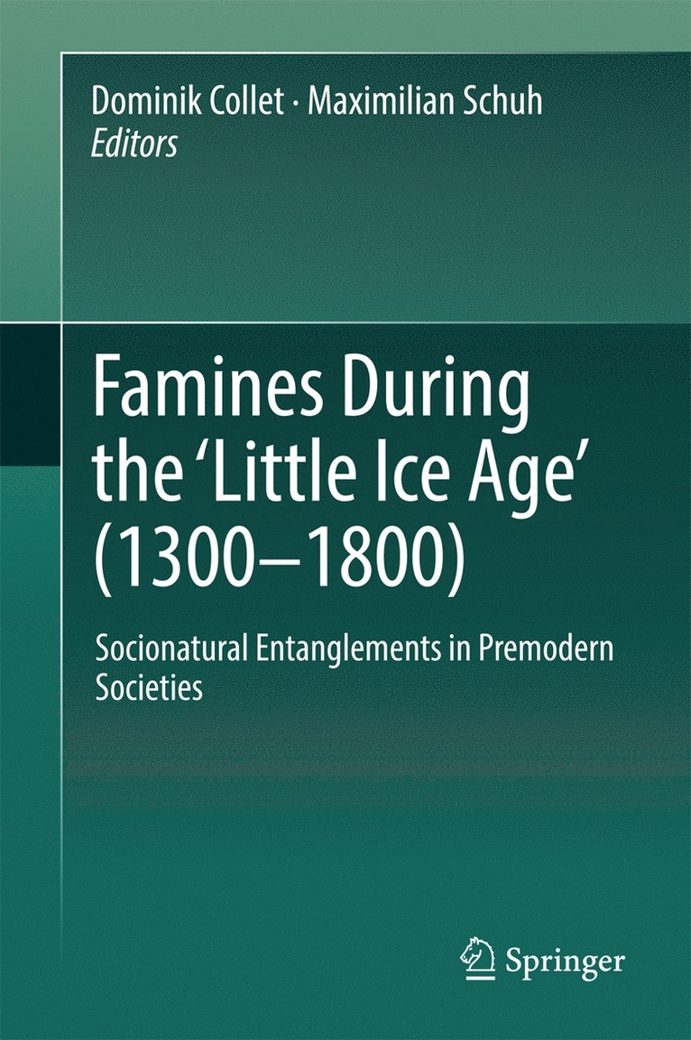Dominik Collet, Maximilian Schuh - Famines During the ʻLittle Ice Ageʼ (1300-1800), Inbunden