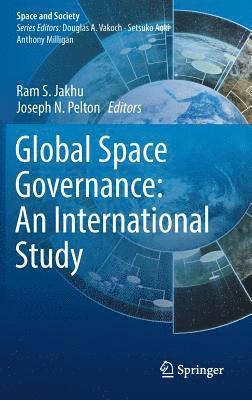 Ram S. Jakhu, Joseph N. Pelton - Global Space Governance: An International Study, Inbunden