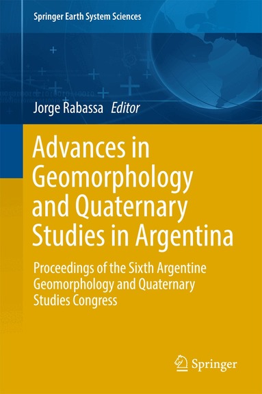 Jorge Rabassa - Advances in Geomorphology and Quaternary Studies in Argentina, Inbunden