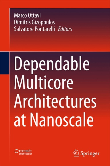 Marco Ottavi, Dimitris Gizopoulos, Salvatore Pontarelli - Dependable Multicore Architectures at Nanoscale, Inbunden
