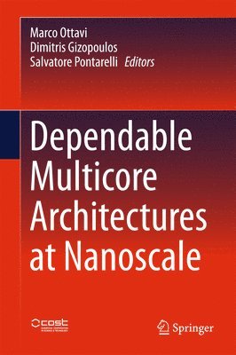 Marco Ottavi, Dimitris Gizopoulos, Salvatore Pontarelli - Dependable Multicore Architectures at Nanoscale, Inbunden