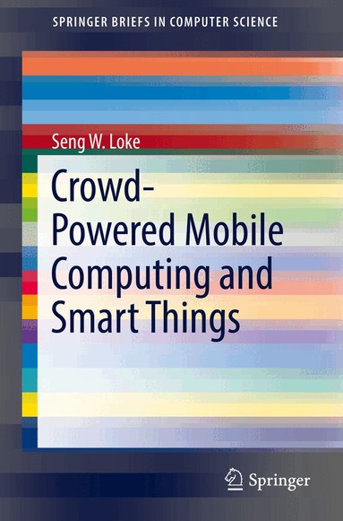 Seng W. Loke - Crowd-Powered Mobile Computing and Smart Things, Häftad