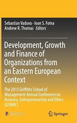 Development, Growth and Finance of Organizations from an Eastern European Context 1