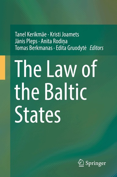 Tanel Kerikmäe, Kristi Joamets, Jānis Pleps, Anita Rodiņa, Tomas Berkmanas, Edita Gruodytė - Law of the Baltic States, Inbunden
