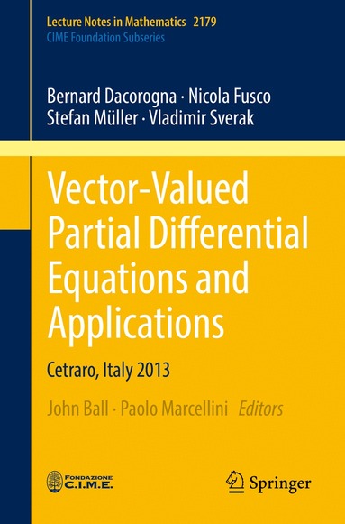 Bernard Dacorogna, Nicola Fusco, Stefan Müller, Vladimir Sverak, John Ball, Paolo Marcellini - Vector-Valued Partial Differential Equations and Applications, Häftad