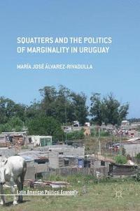 bokomslag Squatters and the Politics of Marginality in Uruguay