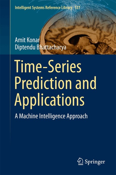 Amit Konar, Diptendu Bhattacharya - Time-Series Prediction and Applications, Inbunden