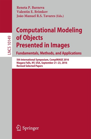 Reneta P. Barneva, Valentin E. Brimkov, João Manuel R.S. Tavares - Computational Modeling of Objects Presented in Images. Fundamentals, Methods, and Applications, Häftad