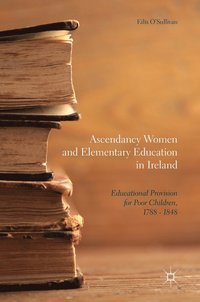 bokomslag Ascendancy Women and Elementary Education in Ireland