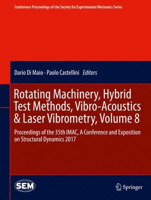 bokomslag Rotating Machinery, Hybrid Test Methods, Vibro-Acoustics & Laser Vibrometry, Volume 8