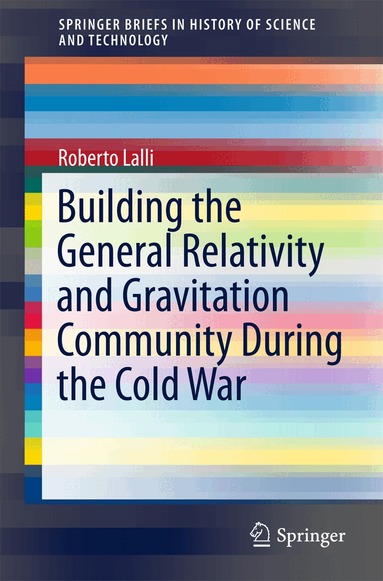 Roberto Lalli - Building the General Relativity and Gravitation Community During the Cold War, Häftad