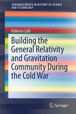 bokomslag Building the General Relativity and Gravitation Community During the Cold War