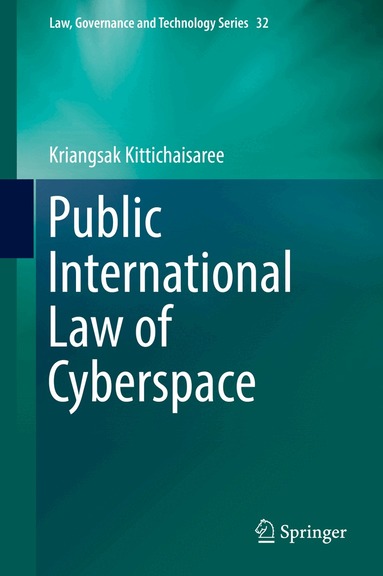Kriangsak Kittichaisaree - Public International Law of Cyberspace, Inbunden