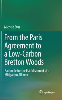 bokomslag From the Paris Agreement to a Low-Carbon Bretton Woods