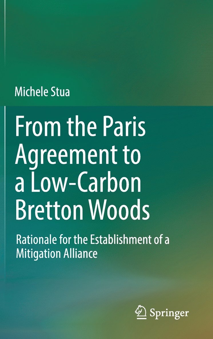 Michele Stua - From the Paris Agreement to a Low-Carbon Bretton Woods, Inbunden
