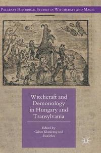 bokomslag Witchcraft and Demonology in Hungary and Transylvania