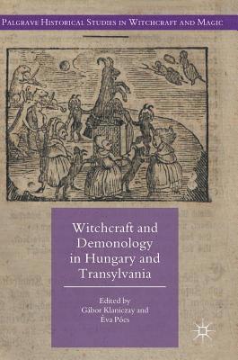 Gabor Klaniczay, Eva Pocs, Professor Gabor Klaniczay, Gábor Klaniczay, Éva Pócs - Witchcraft and Demonology in Hungary and Transylvania, Inbunden