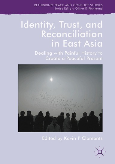 Kevin P Clements - Identity, Trust, and Reconciliation in East Asia, Inbunden