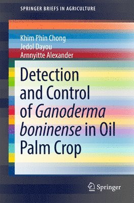 Detection and Control of Ganoderma boninense in Oil Palm Crop 1