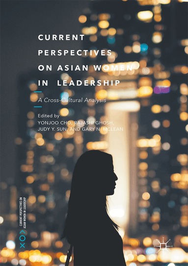 Yonjoo Cho, Rajashi Ghosh, Judy Y. Sun, Gary N. McLean - Current Perspectives on Asian Women in Leadership, Inbunden
