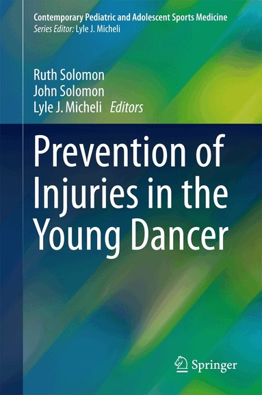 Ruth Solomon, John Solomon, Lyle J. Micheli - Prevention of Injuries in the Young Dancer, Inbunden