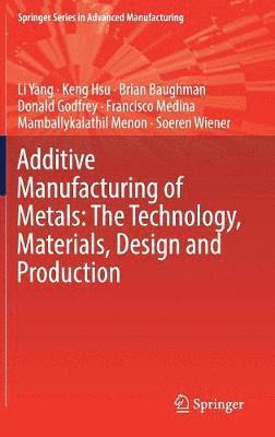 bokomslag Additive Manufacturing of Metals: The Technology, Materials, Design and Production
