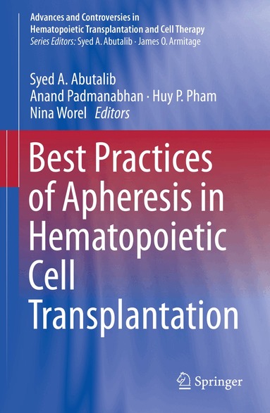 Syed A. Abutalib, Anand Padmanabhan, Huy P. Pham, Nina Worel - Best Practices of Apheresis in Hematopoietic Cell Transplantation, Inbunden