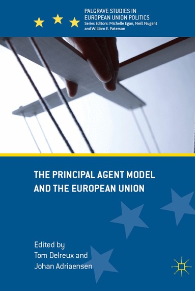 Tom Delreux, Johan Adriaensen - Principal Agent Model and the European Union, Inbunden