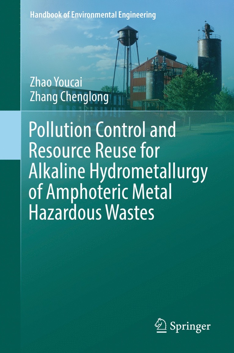 Zhao Youcai, Zhang Chenglong - Pollution Control and Resource Reuse for Alkaline Hydrometallurgy of Amphoteric Metal Hazardous Wastes, Inbunden