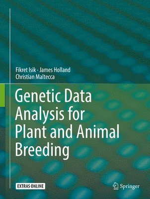 Fikret Isik, James Holland, Christian Maltecca - Genetic Data Analysis for Plant and Animal Breeding, Inbunden