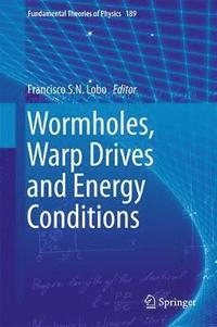 bokomslag Wormholes, Warp Drives and Energy Conditions