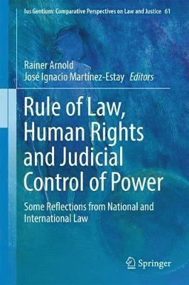 Rainer Arnold, José Ignacio Martínez-Estay, Jose Ignacio Martinez-Estay - Rule of Law, Human Rights and Judicial Control of Power, Inbunden