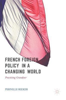 bokomslag French Foreign Policy in a Changing World