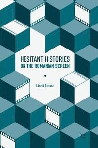 bokomslag Hesitant Histories on the Romanian Screen