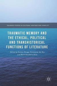 bokomslag Traumatic Memory and the Ethical, Political and Transhistorical Functions of Literature